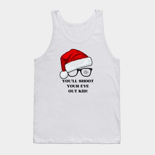 You'll Shoot Your Eye Out Kid! Tank Top